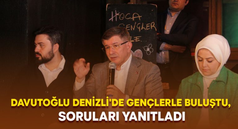 Davutoğlu Denizli’de gençlerle buluştu, soruları yanıtladı