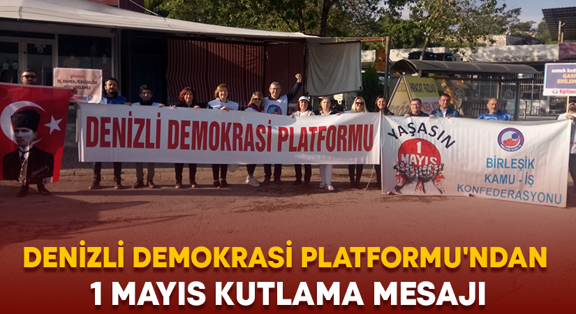 Denizli Demokrasi Platformu’ndan 1 Mayıs kutlama mesajı