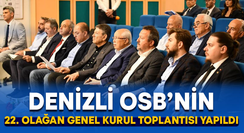 Denizli OSB 22. Olağan Genel Kurul Toplantısı yapıldı