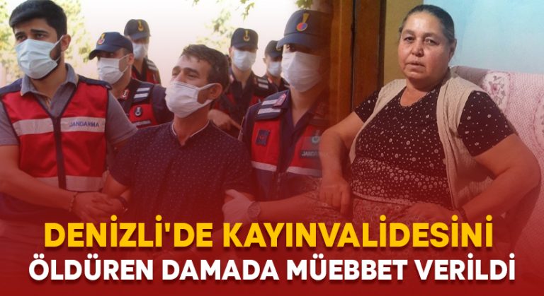 Denizli’de eşiyle barışmaya gittiği evde kayınvalidesini öldüren damada müebbet verildi