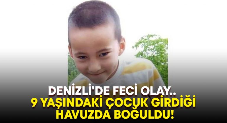 Denizli’de feci olay.. 9 yaşındaki çocuk girdiği havuzda boğuldu!