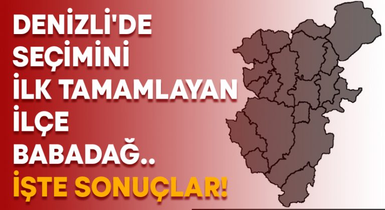 Denizli’de seçimini ilk tamamlayan ilçe Babadağ.. İşte sonuçlar!