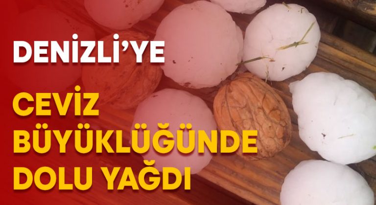 Denizli’ye ceviz büyüklüğünde dolu yağdı