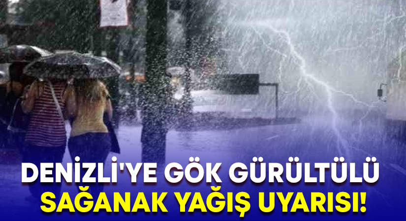 Denizli’ye gök gürültülü sağanak yağış uyarısı!