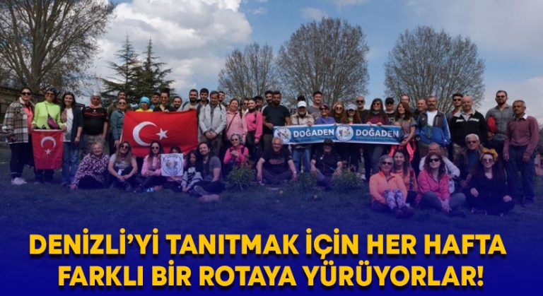 Denizli’yi tanıtmak için her hafta farklı bir rotaya yürüyorlar!