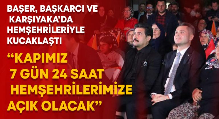 Ekrem Başer, Başkarcı ve Karşıyaka’da hemşehrileriyle kucaklaştı