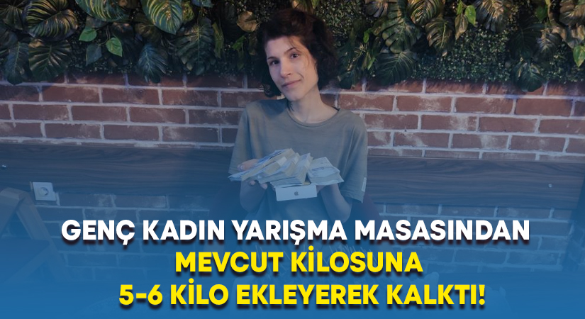 Genç kadın yemek masasından mevcut kilosuna 5-6 kilo ekleyerek kalktı!