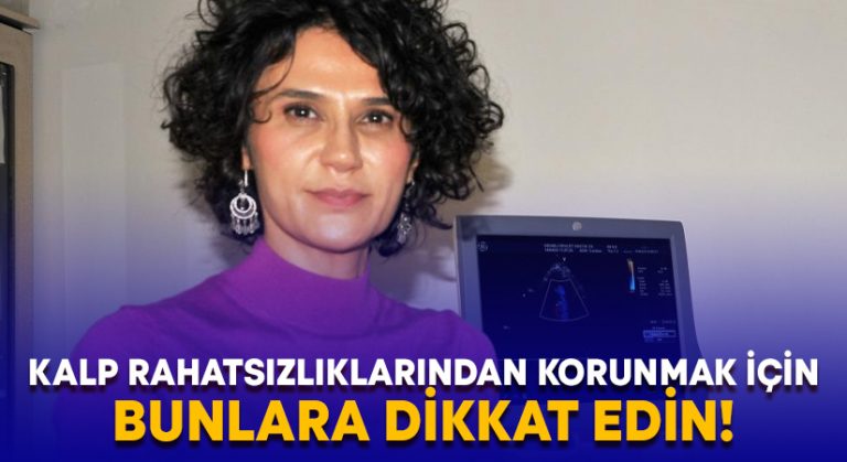 Kalp rahatsızlıklarından korunmak için bunlara dikkat edin!