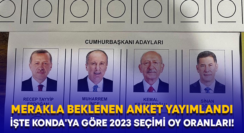 Merakla beklenen anket yayımlandı.. İşte KONDA’ya göre 2023 seçimi oy oranları!