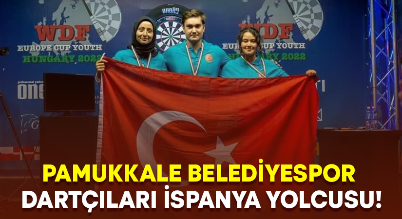 Pamukkale Belediyespor dartçıları İspanya yolcusu!