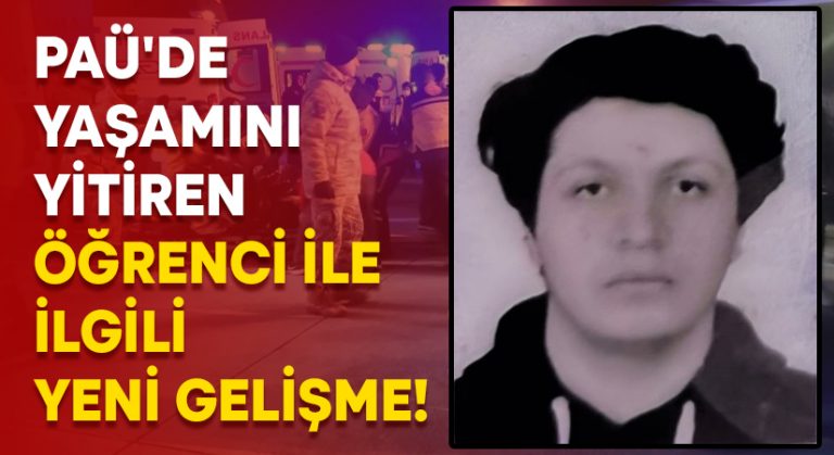 PAÜ’de yaşamını yitiren öğrenci ile ilgili yeni gelişme!