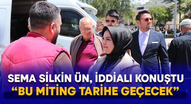 Sema Silkin Ün, iddialı konuştu: “Bu miting tarihe geçecek”