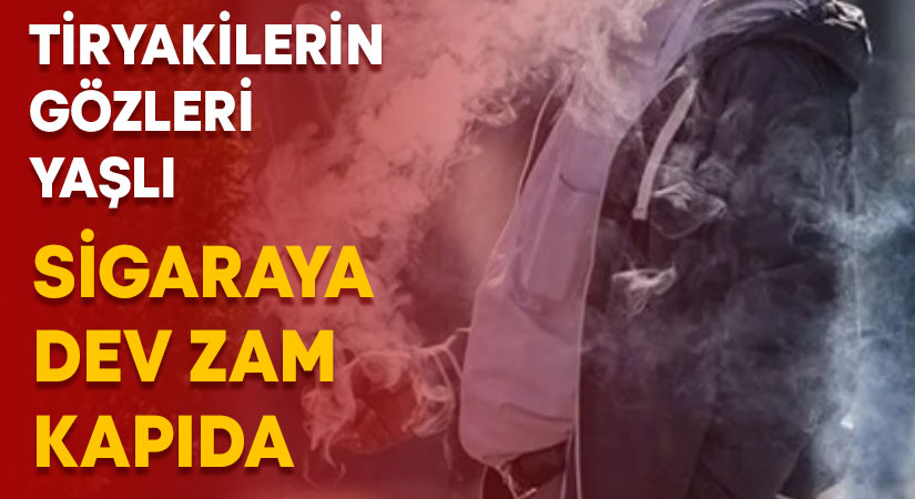 Sigara zammı kapıda