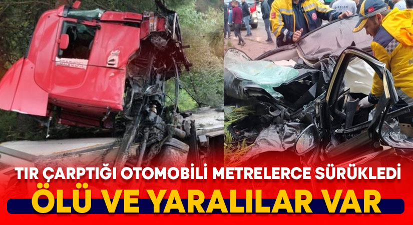 Tır çarptığı otomobili metrelerce sürükledi: 3 ölü, 2 yaralı