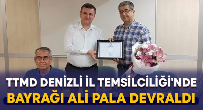 TTMD Denizli İl Temsilciliği’nde bayrağı Ali Pala devraldı