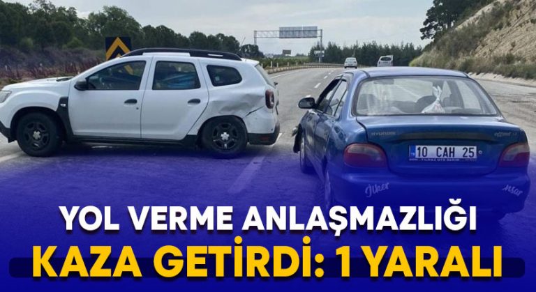 Yol verme anlaşmazlığı kazaya neden oldu: 1 yaralı