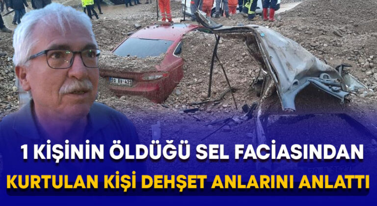 1 kişinin öldüğü sel faciasından kurtulan kişi dehşet anlarını anlattı