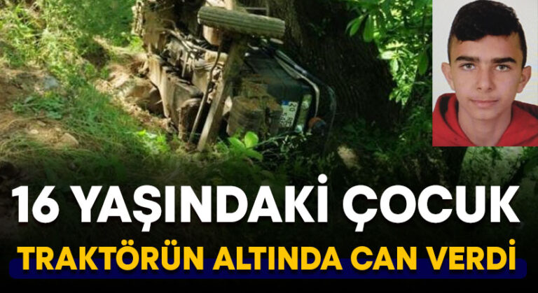 16 yaşındaki çocuk, ilaçlama yapmak için kullandığı traktörün altında can verdi