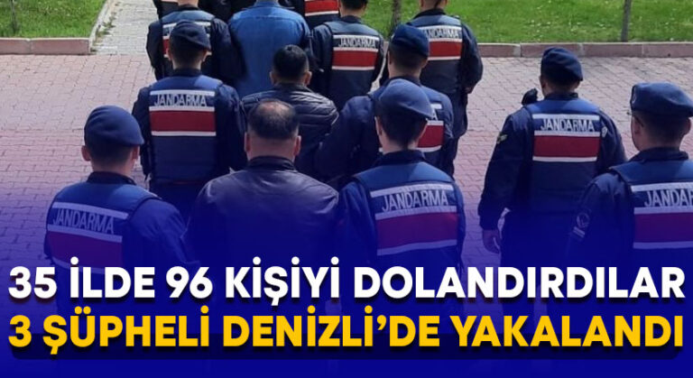 35 ilde 96 kişiyi dolandıran 3 şüpheli yakalandı