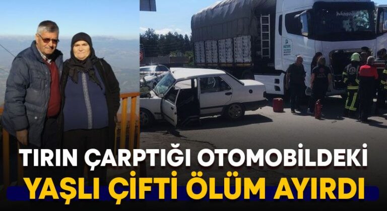 Tırın çarptığı otomobildeki yaşlı çifti ölüm ayırdı