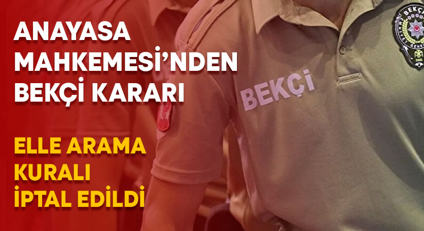 Anayasa Mahkemesi’nden bekçi kararı