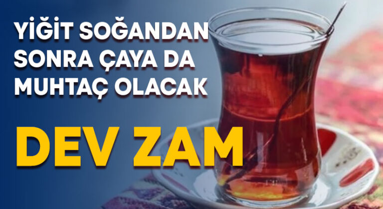 Çay fiyatına dev zam!