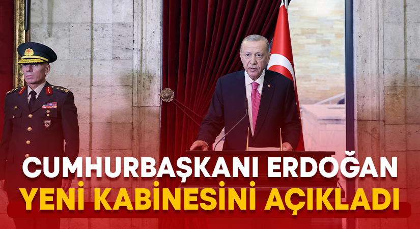 Cumhurbaşkanı Erdoğan yeni kabinesini açıkladı