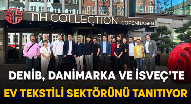 DENİB, Danimarka ve İsveç’te ev tekstili sektörünü tanıtıyor