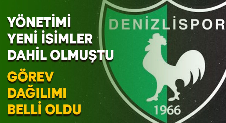 Denizlispor’da yönetimin yeni görev dağılımı belli oldu