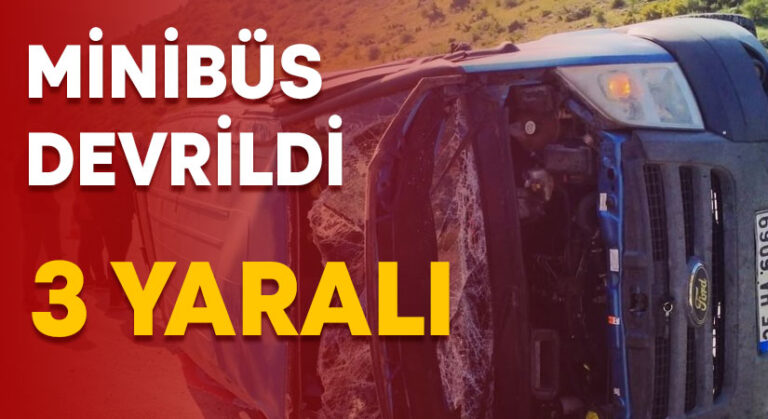 Devrilen minibüsteki 3 kişi yaralandı