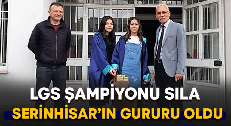 LGS şampiyonu Sıla, Serinhisar’ın gururu oldu