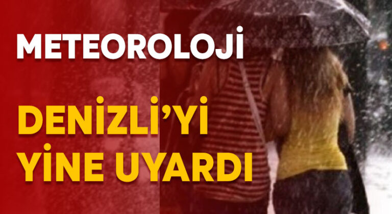 Meteoroloji Denizli’yi yine uyardı