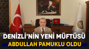 Denizli’nin yeni müftüsü belli oldu