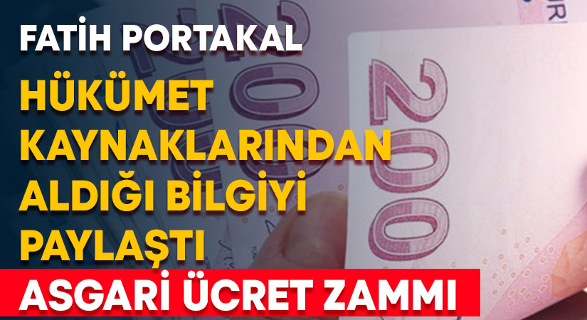 Portakal, hükümet kaynaklarından gelen asgari ücret zammı bilgisini paylaştı