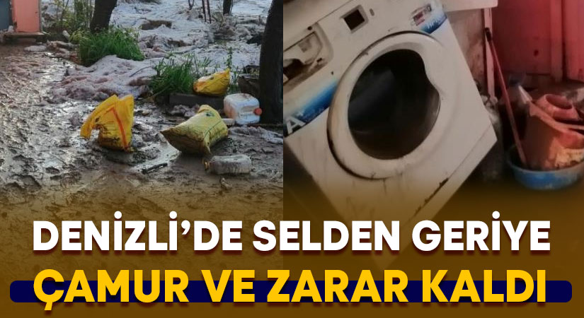 Selden geriye çamur ve zarar kaldı