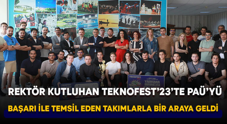 Rektör Kutluhan TEKNOFEST’23’te PAÜ’yü Başarı İle Temsil Eden Takımlarla Bir Araya Geldi