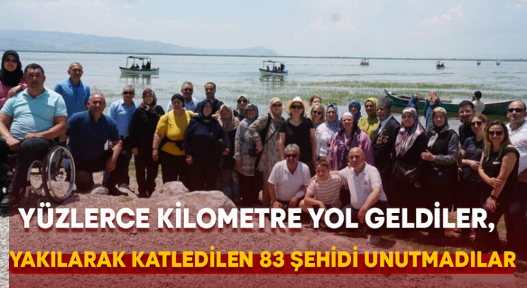 Yüzlerce kilometre yol geldiler, yakılarak katledilen 83 şehidi unutmadılar